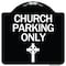 Signmission Church Parking Only Cross Symbol Heavy-Gauge Aluminum Architectural Sign, 18" x 18", BW-1818-24268 A-DES-BW-1818-24268 - alternate 1